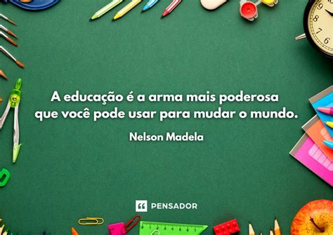 Frase Sobre A Escola - 57 frases sobre escola que destacam o valor da educação - Pensador