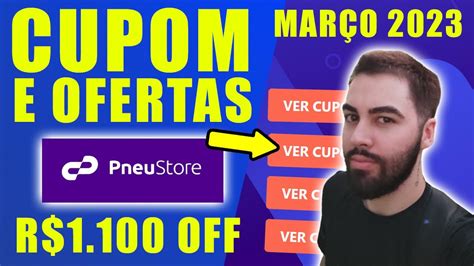 Cupom De Desconto Pneustore Mar O Cupom Pneustore Youtube