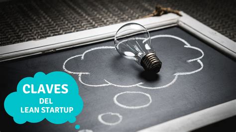 Lean Startup Claves Y Metodología