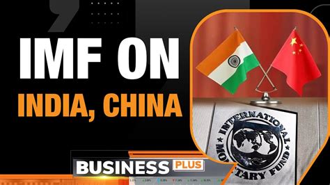 Imf Raises Indias Gdp Forecast To In Fy Revises Chinas Gdp