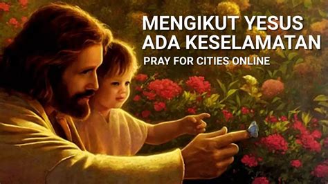 Mengikut Yesus Ada Keselamatan Pray For Cities Online September