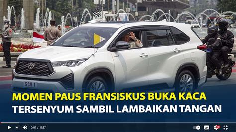 Momen Paus Fransiskus Buka Kaca Mobil Sambil Lambaikan Tangan Saat