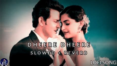 Dheere Dheere Se Meri Zindagi {slowed Reverb} Yo Yo Honey Singh Lofi Song Gs Lofi Music