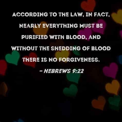 Hebrews 9 22 According To The Law In Fact Nearly Everything Must Be