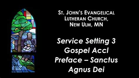 SS3 Gospel Acc Preface Sanctus Agnus Dei St John S Lutheran