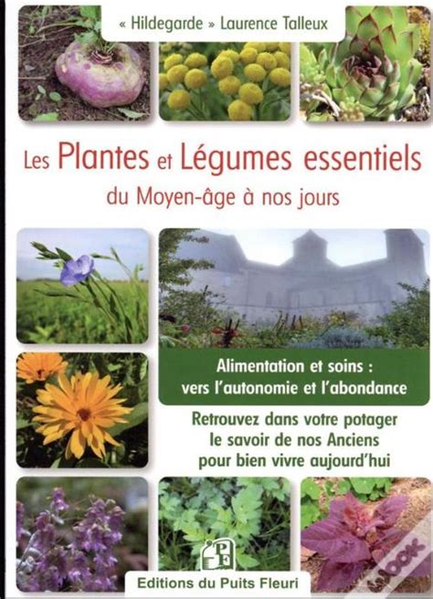 Les Plantes Et Legumes Essentiels Du Jardin Du Moyen Age A Nos Jours