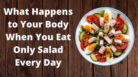 What Happens To Your Body When You Eat Only Salad Every Day Visitjoy