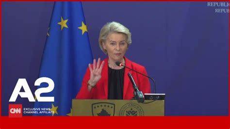 Von der Leyen në Kosovë Nga 1 janari lëvizni pa viza më shumë