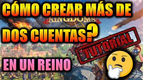 C Mo Crear M S De Dos Cuentas Granjas En Un Reino Rise Of Kingdoms