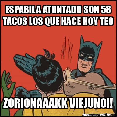 Meme Batman Slaps Robin Espabila Atontado Son 58 Tacos Los Que Hace