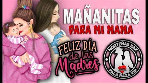 Mañanitas Para Mi Mamá Mix 2021 10 De Mayo Feliz Día Madrecitas