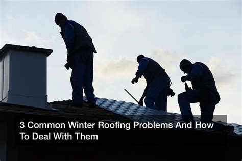 Common Causes Of Winter Roof Damage Best Local Roofer