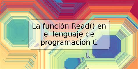 La función Read en el lenguaje de programación C TRSPOS