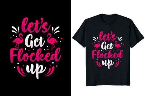 Let S Get Flocked Up Flamingo T Shirt Graphic By Fabulous Amazon Tees