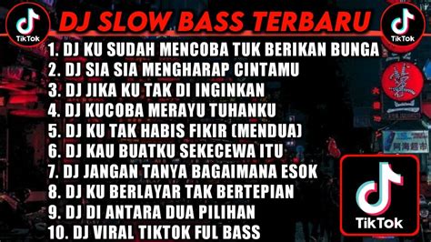 Dj Slow Bass Terbaru Dj Ku Sudah Mencoba Tuk Berikan Bungadj Sia