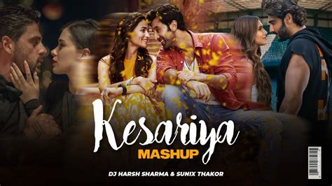 Kessariya Love 2022 Mashup Ft Arijit Singh Dj Harsh Sharma X Sunix