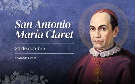 Hoy celebramos a San Antonio María Claret patrono de los obreros