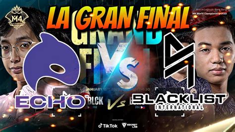 LA GRAN FINAL BLACKLIST VS ECHO LOS DOS MEJORES EQUIPOS BUSCAN SER