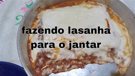 Fazendo Lasanha Para O Jantar Youtube