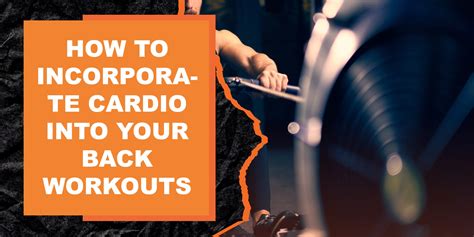 How To Incorporate Cardio Into Your Back Workouts Magma Fitness