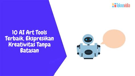 10 AI Art Tools Terbaik Ekspresikan Kreativitas Tanpa Batasan Teknovidia