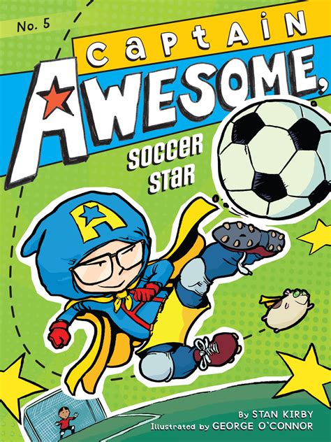 Captain Awesome Soccer Star Book By Stan Kirby George Oconnor