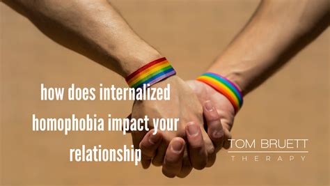 Does Internalized Homophobia Impact Your Relationship Tom Bruett Therapy