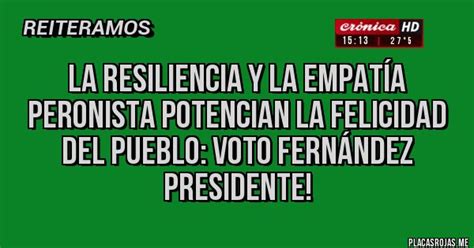 La Resiliencia Y La Empat A Peronista Potencian La Felicidad Del Pueblo