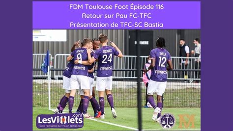 FDM Toulouse Foot Episode 116 retour PAUFCTFC et présentation