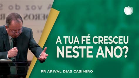 A SUA FÉ CRESCEU EM 2023 Rev Arival Dias Casimiro IPP YouTube