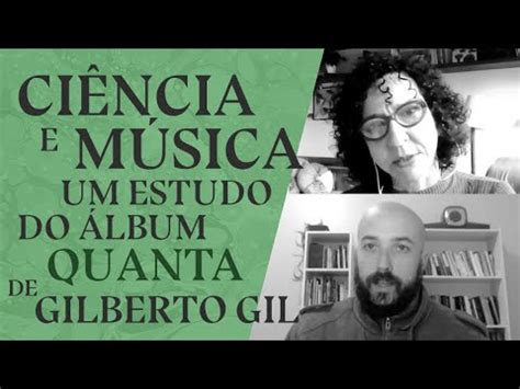 Ciência e música um estudo do álbum Quanta de Gilberto Gil YouTube