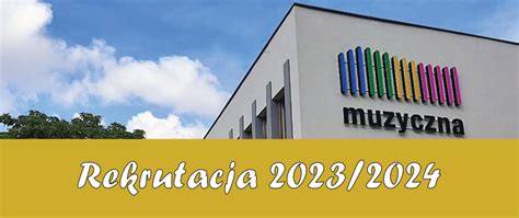 Rekrutacja 2023 2024 Państwowa Szkoła Muzyczna I stopnia w Raciborzu