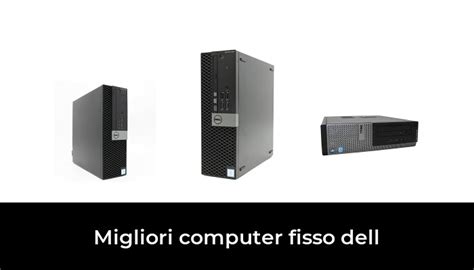 Migliori Computer Fisso Dell Nel Secondo Esperti