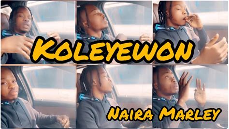 [Official Video]: Koleyewon – Naira Marley - Music/Radio - Nigeria