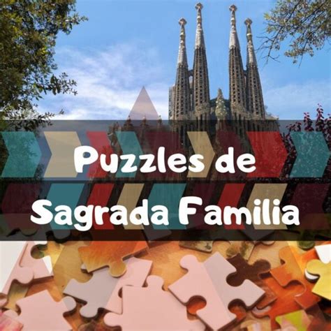 Los Mejores Puzzles De La Sagrada Familia De Barcelona