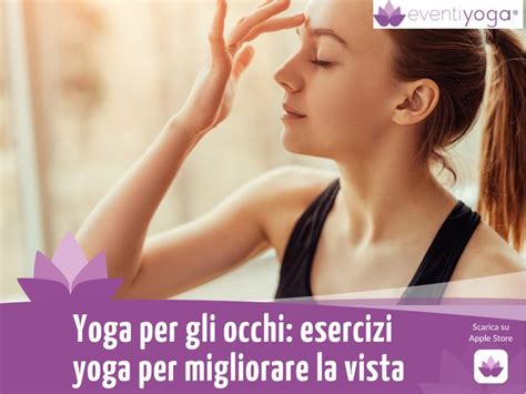 Yoga Per Gli Occhi Esercizi Yoga Per Migliorare La Vista Eventi Yoga