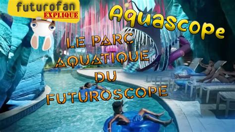 Aquascope Le Parc Aquatique Du Futuroscope Aquascope Futuroscope