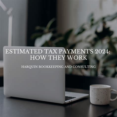 Estimated Tax Payments 2024 and How They Work — HarQuin Bookkeeping and ...