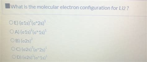 Solved What is the molecular electron configuration for Li2 | Chegg.com