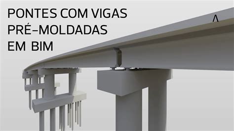 Pontes Vigas Pr Moldadas Em Bim Conhe A Uma R Evolu O Youtube