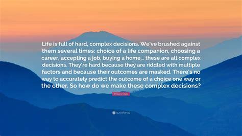 Emiljano Citaku Quote “life Is Full Of Hard Complex Decisions Weve Brushed Against Them