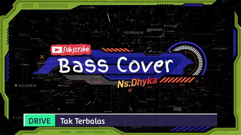 Drive Tak Terbalas Bass Cover Ns Dhyka YouTube