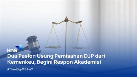 Dua Paslon Usung Pemisahan DJP Dari Kemenkeu Begini Respon Akademisi