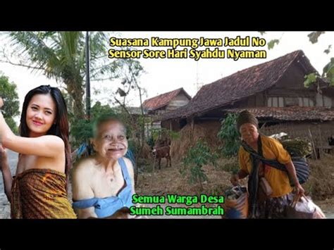 Suasana Kampung Jawa Jadul No Sensor Sore Hari Syahdu Nyaman Semua