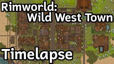 Wild West Town Timelapse Rimworld Granny S Ranch Youtube