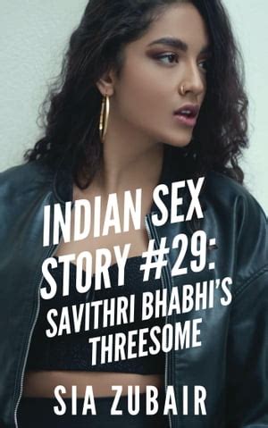 Indian Sex Story 29 Savithri Bhabhis Threesome De Sia Zubair En