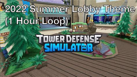 Tower Defense Simulator Ost Summer Lobby Theme Hour Loop