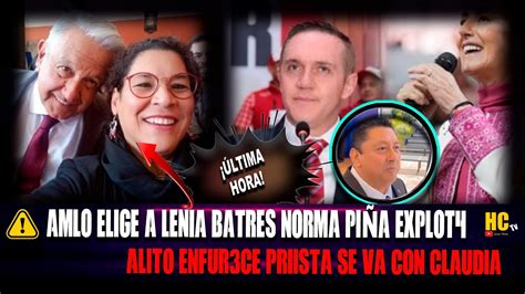 Norma Pi A Rev Ent Amlo Elige A Lenia Batres Alito En Shock Priista Se