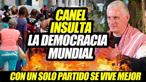 Cuba El Peor Discurso De Diaz Canel Explicando La Falsa Democracia En