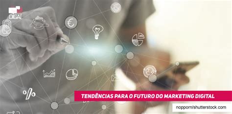 Tend Ncas Para O Futuro Do Marketing Digital Diga